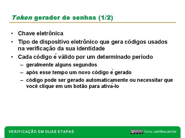 Token gerador de senhas (1/2) • Chave eletrônica • Tipo de dispositivo eletrônico que