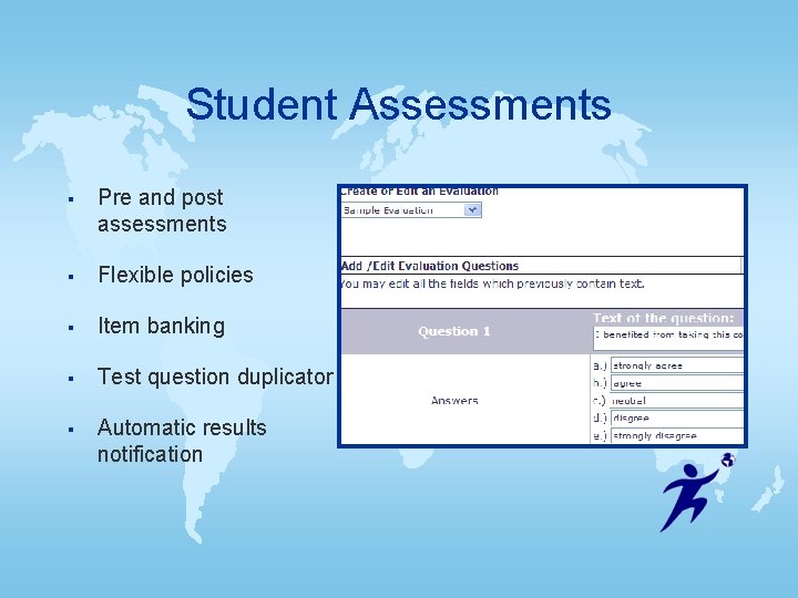 Student Assessments § Pre and post assessments § Flexible policies § Item banking § Student Assessments § Pre and post assessments § Flexible policies § Item banking §
