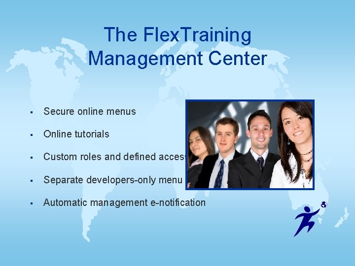 The Flex. Training Management Center § Secure online menus § Online tutorials § Custom The Flex. Training Management Center § Secure online menus § Online tutorials § Custom