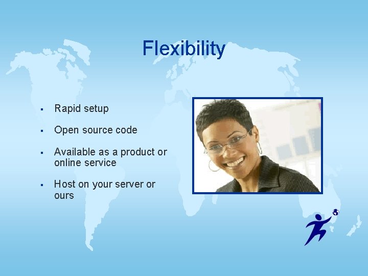 Flexibility § Rapid setup § Open source code § Available as a product or Flexibility § Rapid setup § Open source code § Available as a product or