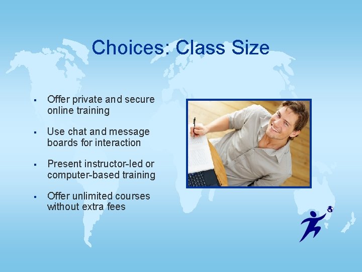 Choices: Class Size § Offer private and secure online training § Use chat and Choices: Class Size § Offer private and secure online training § Use chat and