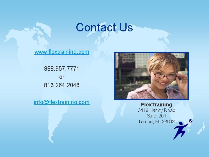 Contact Us www. flextraining. com 888. 957. 7771 or 813. 264. 2046 info@flextraining. com Contact Us www. flextraining. com 888. 957. 7771 or 813. 264. 2046 info@flextraining. com