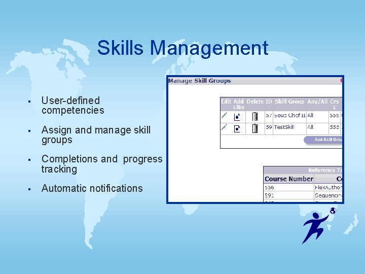 Skills Management § User-defined competencies § Assign and manage skill groups § Completions and Skills Management § User-defined competencies § Assign and manage skill groups § Completions and