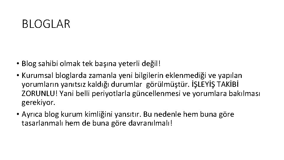 BLOGLAR • Blog sahibi olmak tek başına yeterli değil! • Kurumsal bloglarda zamanla yeni