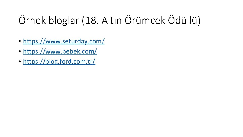 Örnek bloglar (18. Altın Örümcek Ödüllü) • https: //www. seturday. com/ • https: //www.