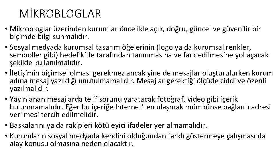 MİKROBLOGLAR • Mikrobloglar üzerinden kurumlar öncelikle açık, doğru, güncel ve güvenilir biçimde bilgi sunmalıdır.