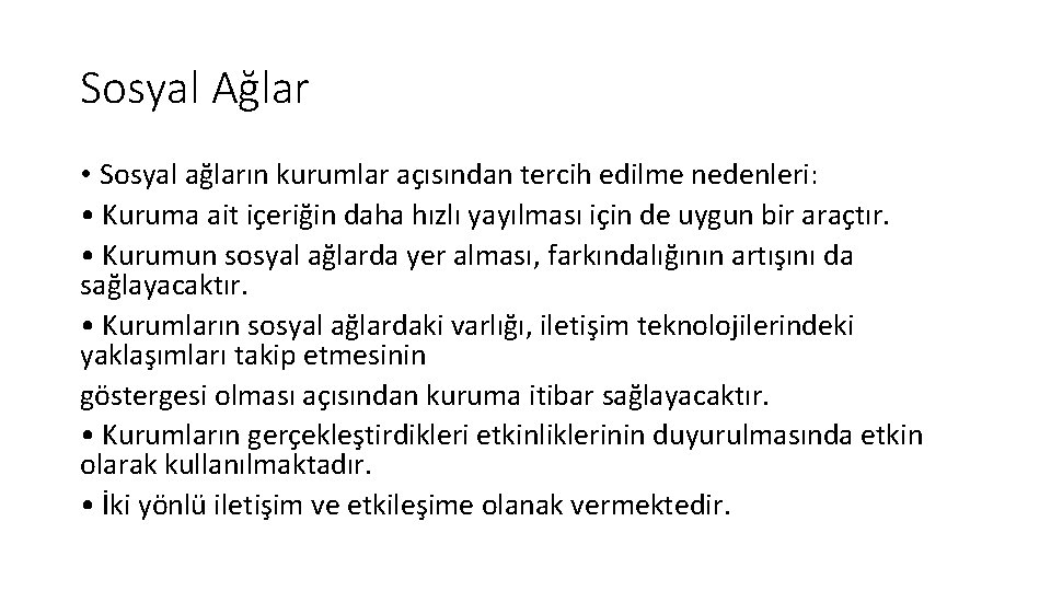 Sosyal Ağlar • Sosyal ağların kurumlar açısından tercih edilme nedenleri: • Kuruma ait içeriğin