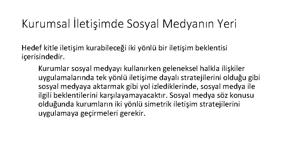 Kurumsal İletişimde Sosyal Medyanın Yeri Hedef kitle iletişim kurabileceği iki yönlü bir iletişim beklentisi