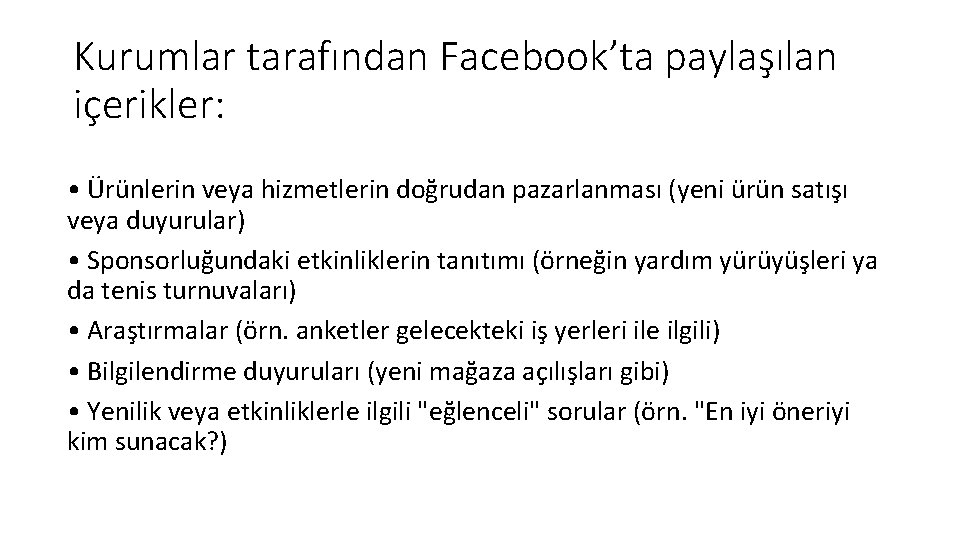 Kurumlar tarafından Facebook’ta paylaşılan içerikler: • Ürünlerin veya hizmetlerin doğrudan pazarlanması (yeni ürün satışı