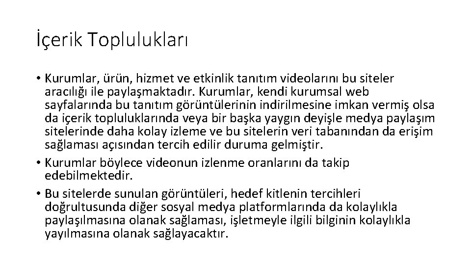 İçerik Toplulukları • Kurumlar, ürün, hizmet ve etkinlik tanıtım videolarını bu siteler aracılığı ile