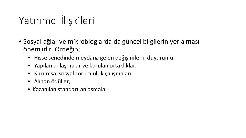 Yatırımcı İlişkileri • Sosyal ağlar ve mikrobloglarda da güncel bilgilerin yer alması önemlidir. Örneğin;