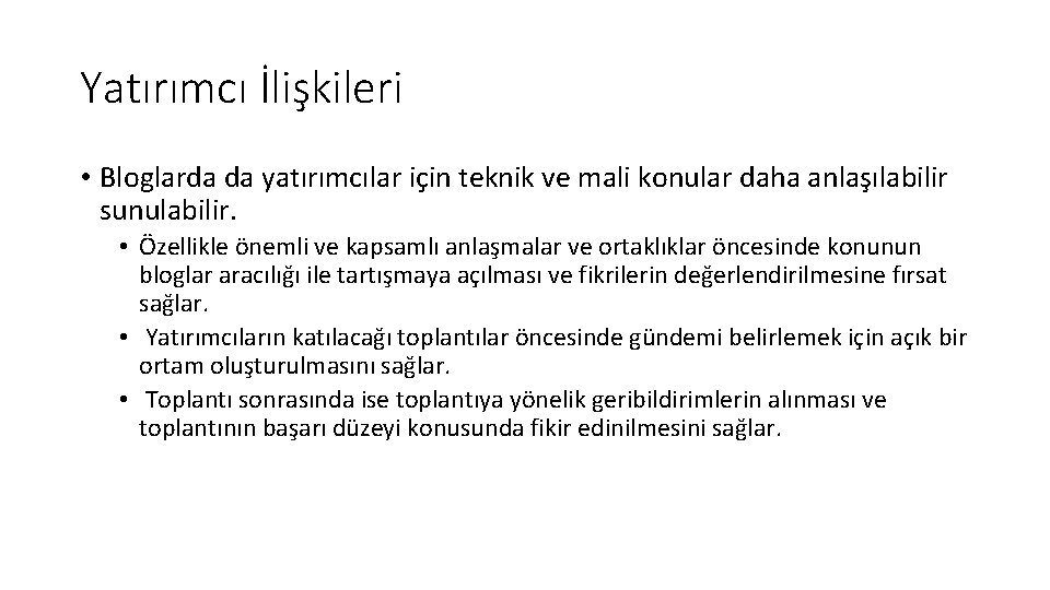 Yatırımcı İlişkileri • Bloglarda da yatırımcılar için teknik ve mali konular daha anlaşılabilir sunulabilir.