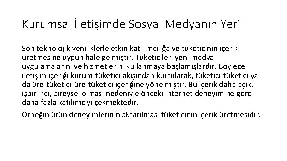 Kurumsal İletişimde Sosyal Medyanın Yeri Son teknolojik yeniliklerle etkin katılımcılığa ve tüketicinin içerik üretmesine