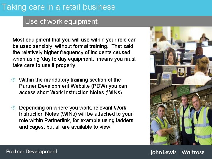 Taking care in a retail business Use of work equipment Most equipment that you