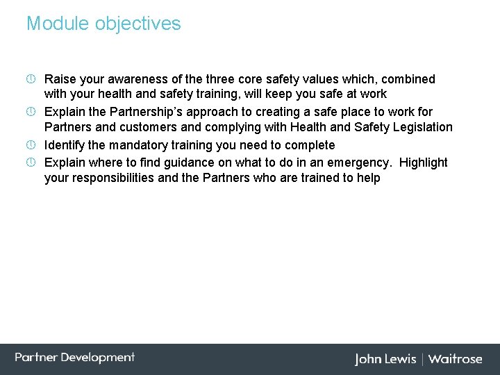 Module objectives » Raise your awareness of the three core safety values which, combined