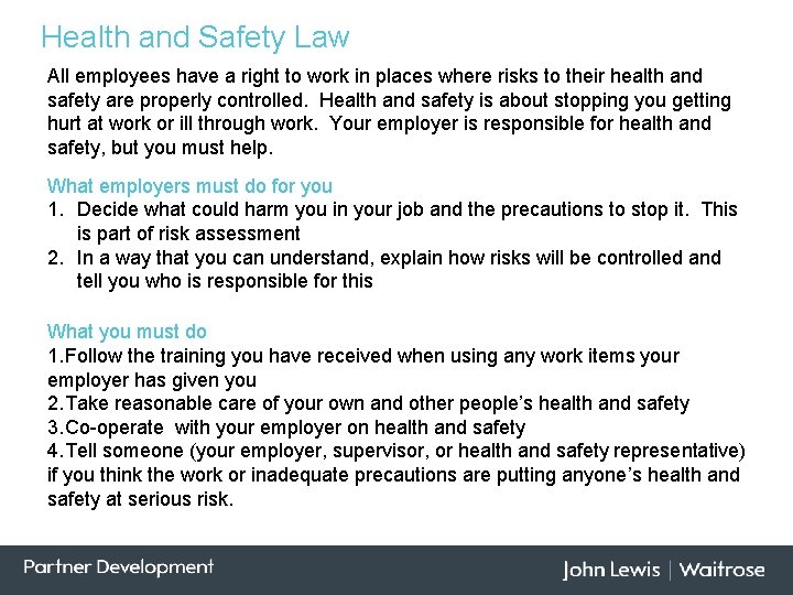 Health and Safety Law All employees have a right to work in places where