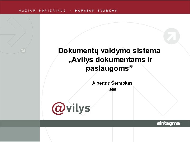 Dokumentų valdymo sistema „Avilys dokumentams ir paslaugoms” Albertas Šermokas 2008 