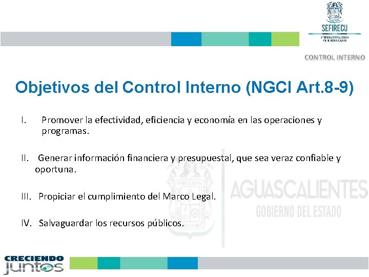 CONTROL INTERNO Objetivos del Control Interno (NGCI Art. 8 -9) I. Promover la efectividad,