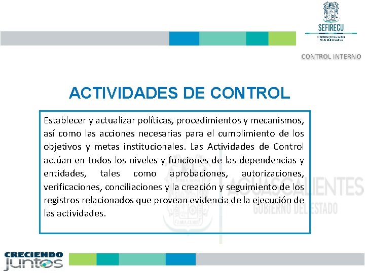 CONTROL INTERNO ACTIVIDADES DE CONTROL Establecer y actualizar políticas, procedimientos y mecanismos, así como