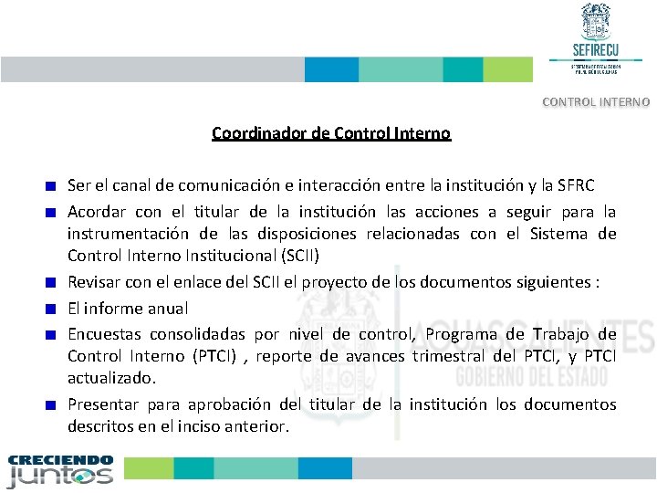 CONTROL INTERNO Coordinador de Control Interno Ser el canal de comunicación e interacción entre