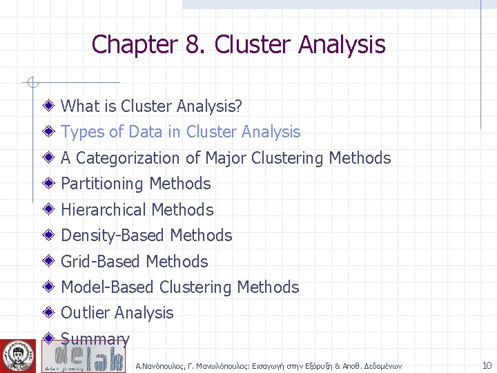 Chapter 8. Cluster Analysis What is Cluster Analysis? Types of Data in Cluster Analysis