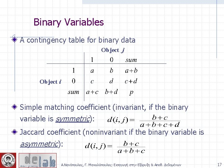 Binary Variables A contingency table for binary data Object j Object i Simple matching