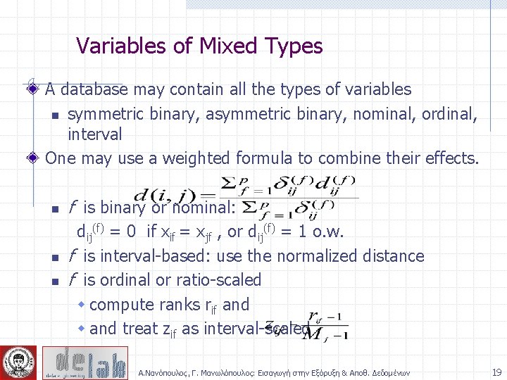 Variables of Mixed Types A database may contain all the types of variables n