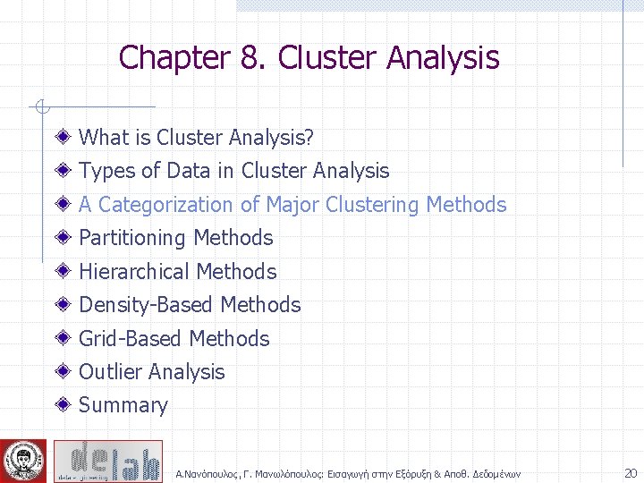 Chapter 8. Cluster Analysis What is Cluster Analysis? Types of Data in Cluster Analysis