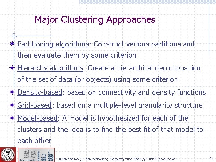 Major Clustering Approaches Partitioning algorithms: Construct various partitions and then evaluate them by some