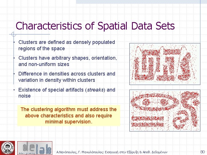 Characteristics of Spatial Data Sets • Clusters are defined as densely populated regions of