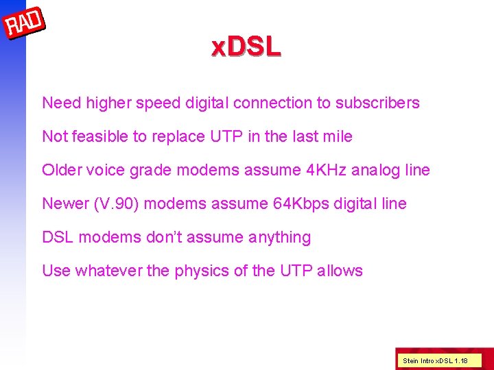 x. DSL Need higher speed digital connection to subscribers Not feasible to replace UTP