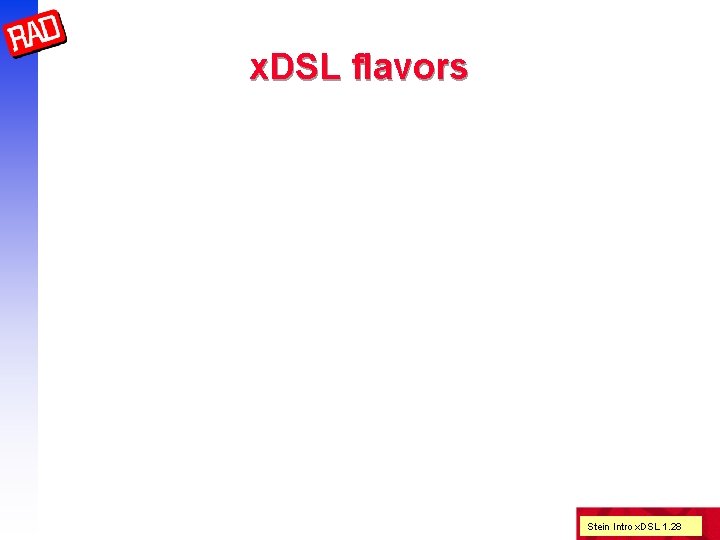 x. DSL flavors Stein Intro x. DSL 1. 28 