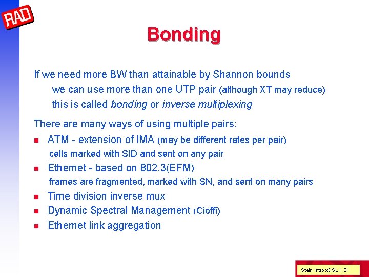 Bonding If we need more BW than attainable by Shannon bounds we can use