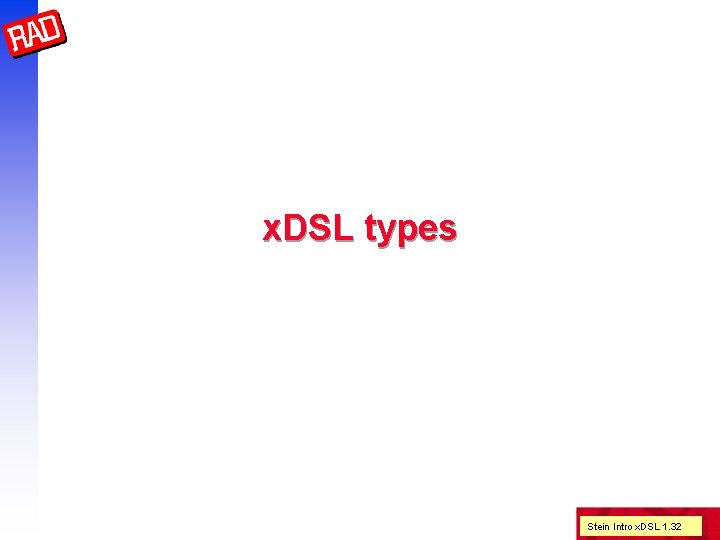 x. DSL types Stein Intro x. DSL 1. 32 