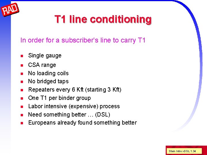 T 1 line conditioning In order for a subscriber’s line to carry T 1