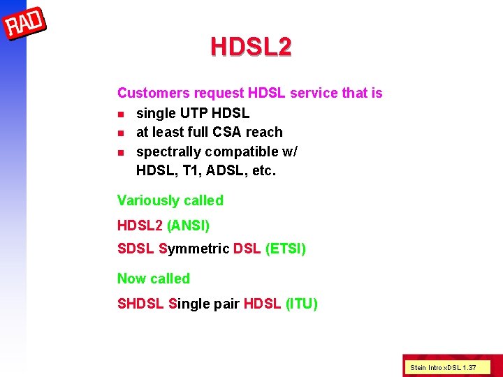 HDSL 2 Customers request HDSL service that is n single UTP HDSL n at