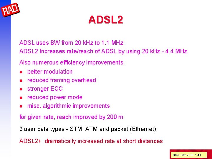 ADSL 2 ADSL uses BW from 20 k. Hz to 1. 1 MHz ADSL