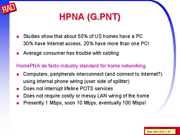 HPNA (G. PNT) n Studies show that about 50% of US homes have a