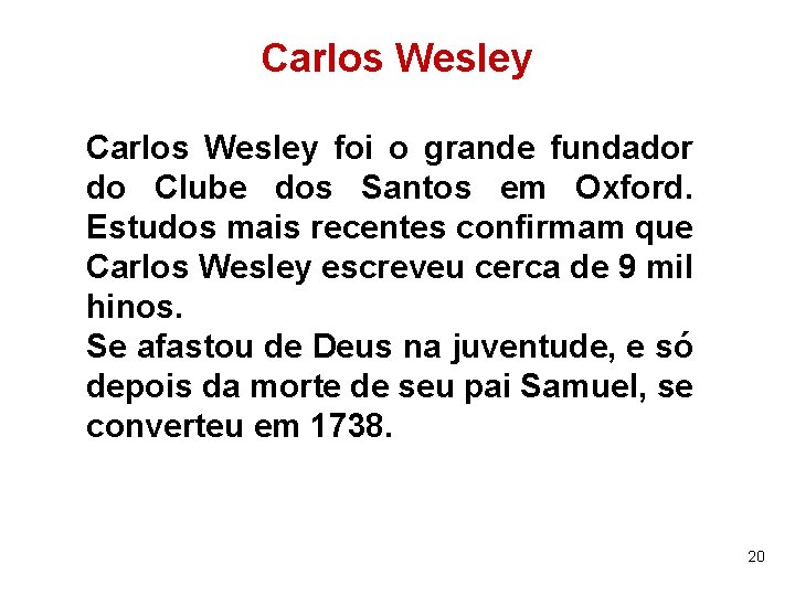 Carlos Wesley foi o grande fundador do Clube dos Santos em Oxford. Estudos mais