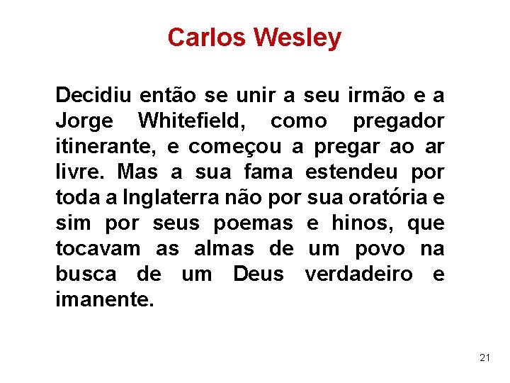 Carlos Wesley Decidiu então se unir a seu irmão e a Jorge Whitefield, como