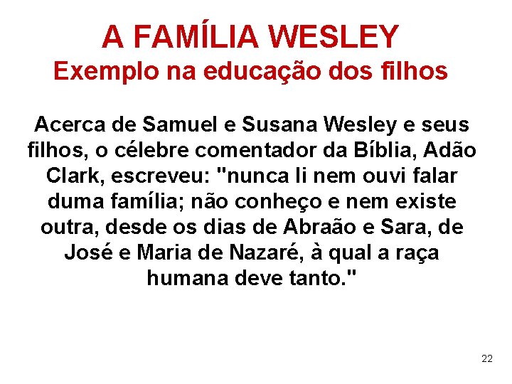 A FAMÍLIA WESLEY Exemplo na educação dos filhos Acerca de Samuel e Susana Wesley