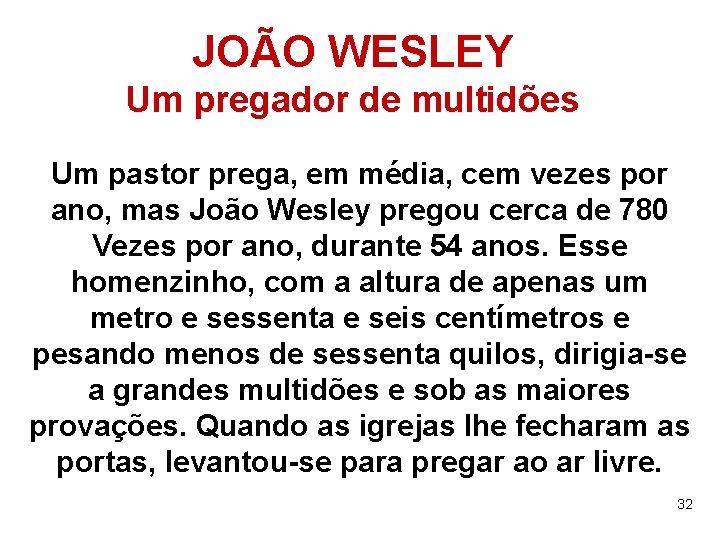 JOÃO WESLEY Um pregador de multidões Um pastor prega, em média, cem vezes por