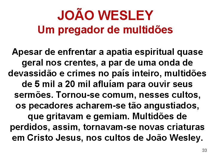 JOÃO WESLEY Um pregador de multidões Apesar de enfrentar a apatia espiritual quase geral