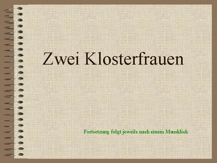 Zwei Klosterfrauen Fortsetzung folgt jeweils nach einem Mausklick 