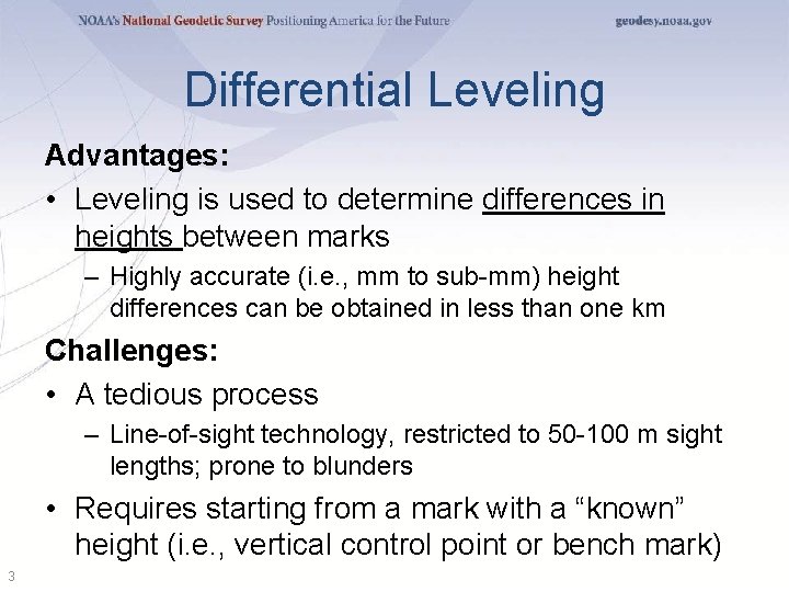 Differential Leveling Advantages: • Leveling is used to determine differences in heights between marks