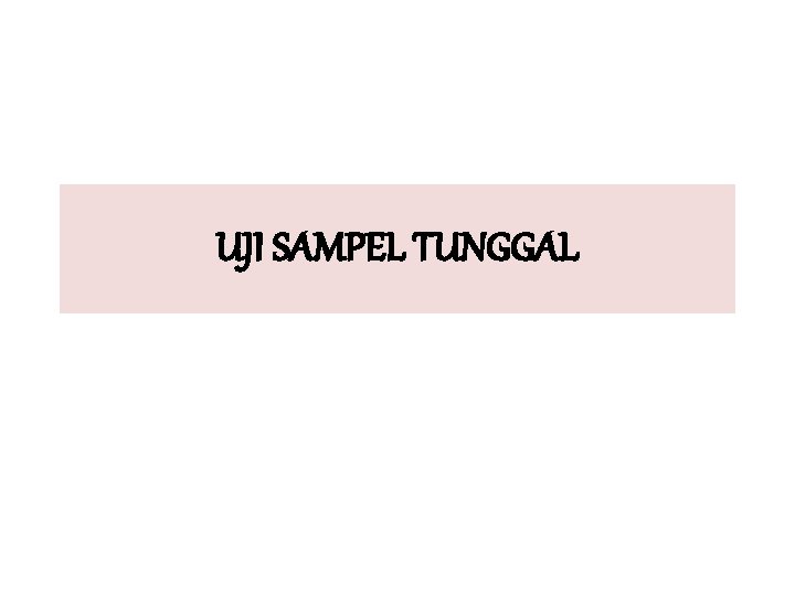 UJI SAMPEL TUNGGAL 