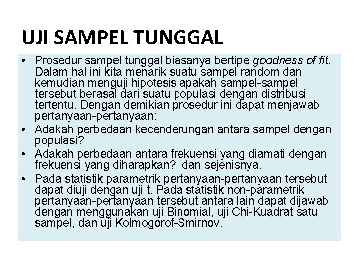 UJI SAMPEL TUNGGAL • Prosedur sampel tunggal biasanya bertipe goodness of fit. Dalam hal