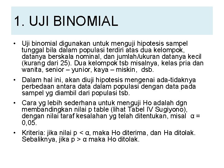 1. UJI BINOMIAL • Uji binomial digunakan untuk menguji hipotesis sampel tunggal bila dalam