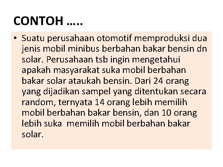 CONTOH …. . • Suatu perusahaan otomotif memproduksi dua jenis mobil minibus berbahan bakar