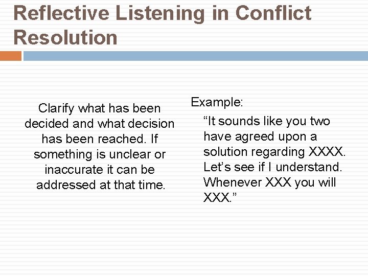 Reflective Listening in Conflict Resolution Clarify what has been decided and what decision has